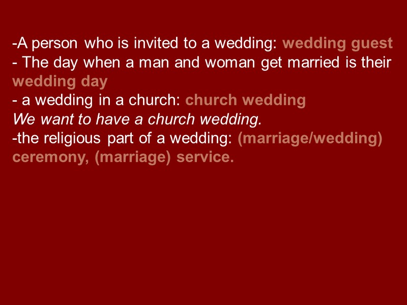 A person who is invited to a wedding: wedding guest - The day when